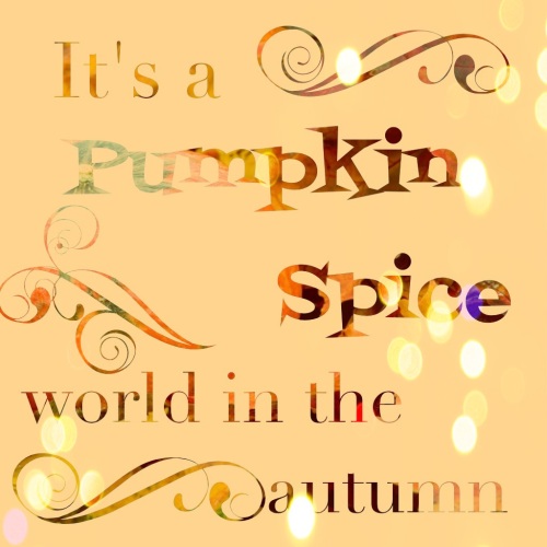 Pumpkin Spice World |My Edible Journey